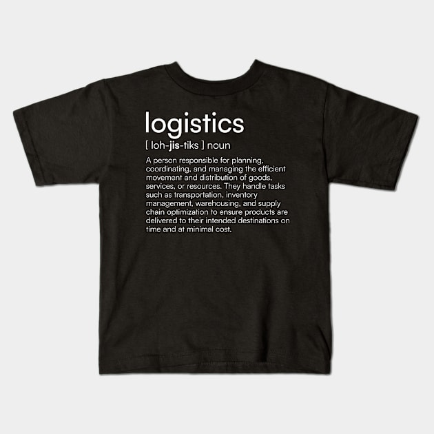 Logistics definition Kids T-Shirt by Merchgard